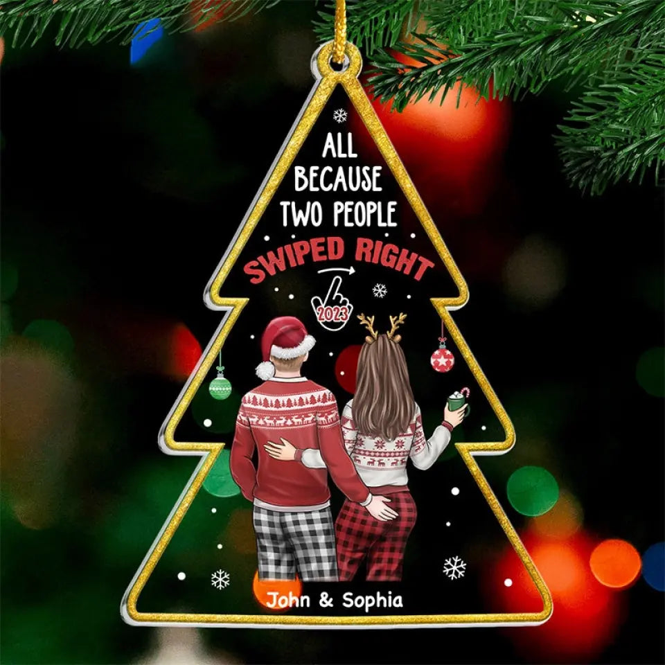 All Because Two People Swiped Right - Couple Personalized Custom Ornament - Acrylic Christmas Tree Shaped - Christmas Gift For Husband Wife, Anniversary