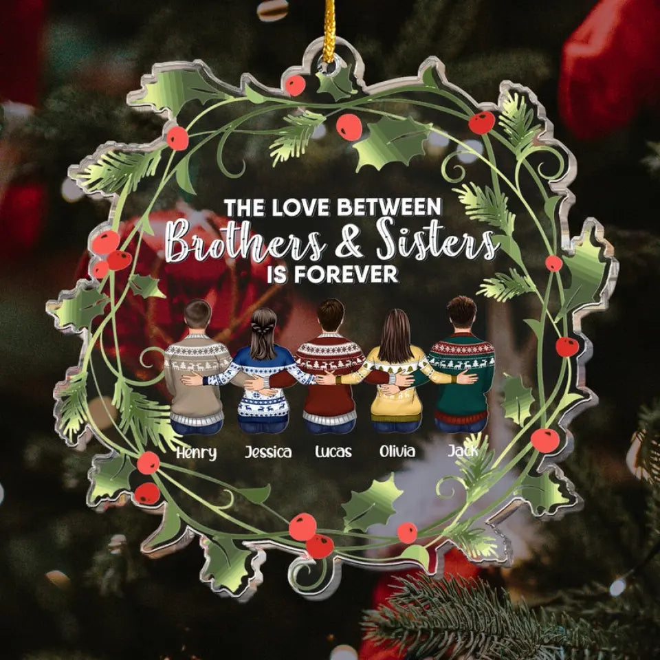 The Love Between Brothers & Sisters Is Forever - Personalized Acrylic Ornament