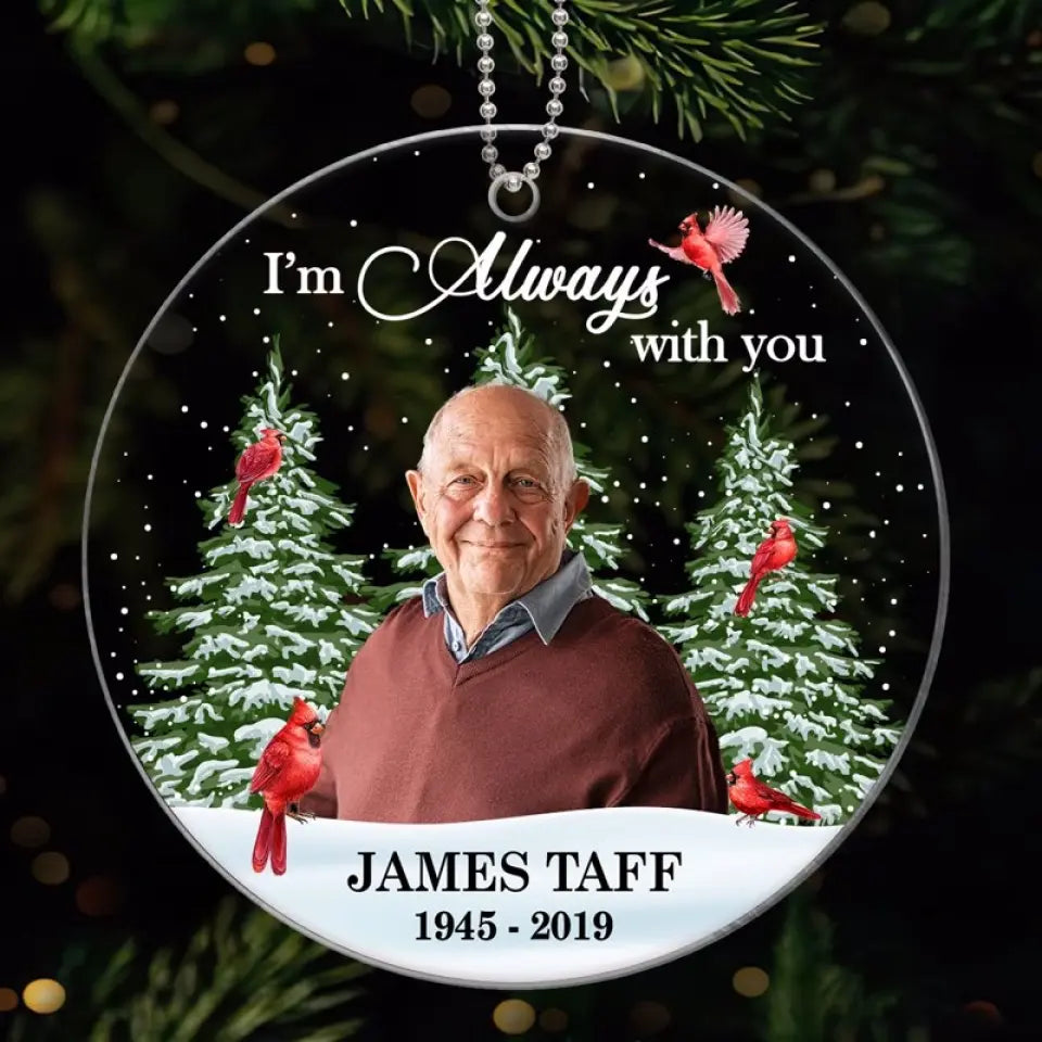 Photo Inserted Christmas Trees Cardinal Always With You Remembrance Memorial Keepsake Sympathy Gift Christmas Personalized Acrylic Ornament