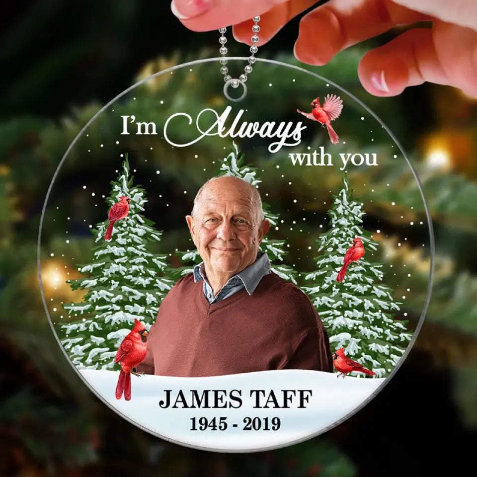 Photo Inserted Christmas Trees Cardinal Always With You Remembrance Memorial Keepsake Sympathy Gift Christmas Personalized Acrylic Ornament