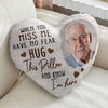 Custom Photo When You Miss Me - Memorial Gift For Family, Siblings, Friends - Personalized Heart Shaped Pillow