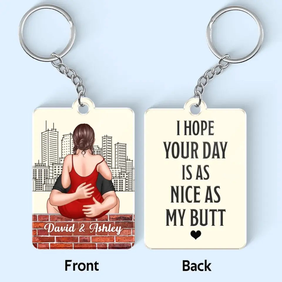 Hope Your Day Nice As My Butt Gift For Couple Personalized Acrylic Keychain
