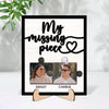 My Missing Piece Couple Photo Valentine‘s Day Gift For Her For Him Personalized 2-Layer Wooden Plaque
