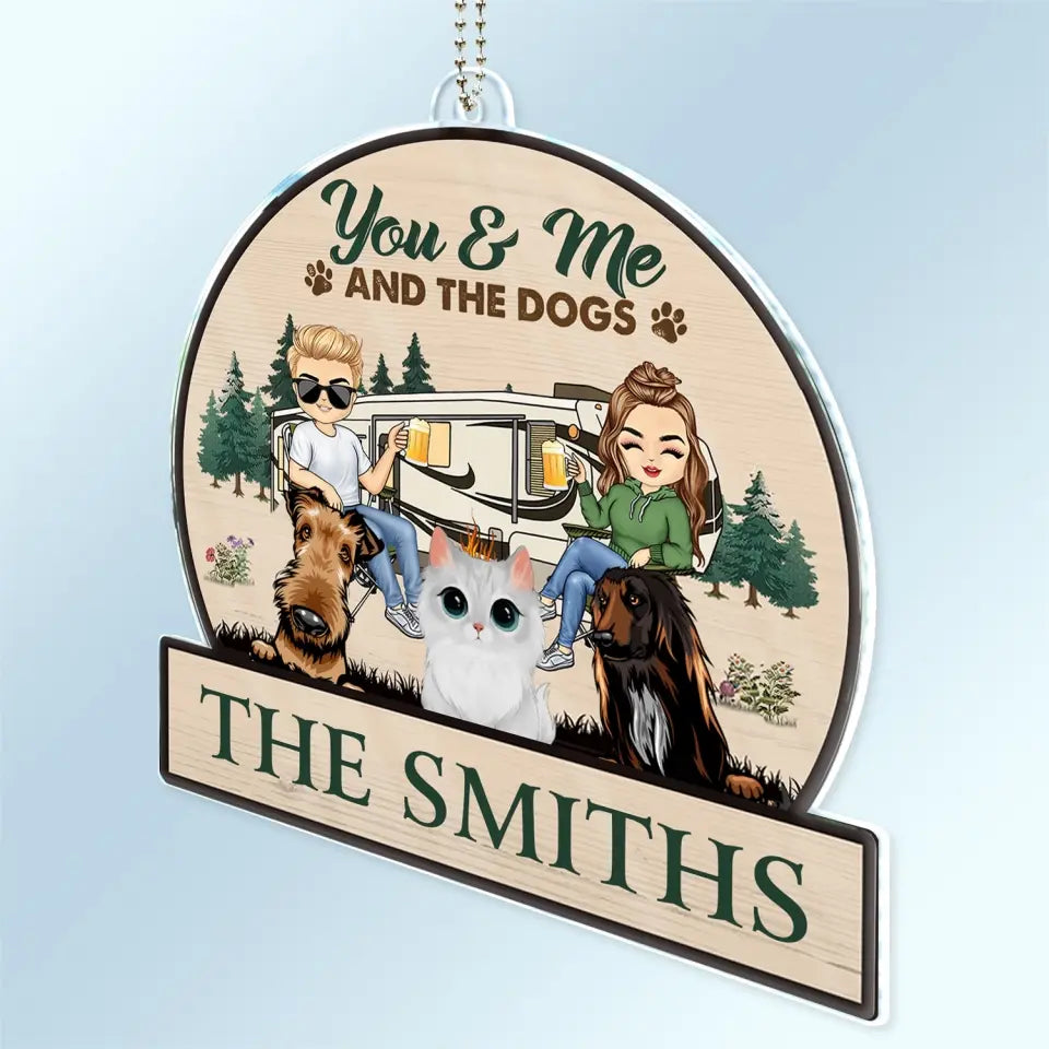 You & Me And The Dogs Cats - Gift For Camping Couples, Pet Lovers - Personalized Acrylic Car Hanger