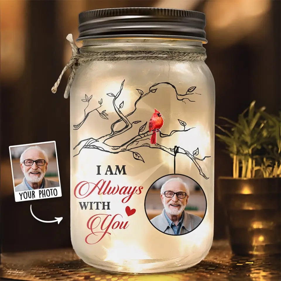 Custom Photo I Am Always With You - Memorial Personalized Custom Mason Jar Light - Sympathy Gift For Family Members