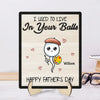 We Used To Live In Your Balls Father&#39;s Day Gift Personalized 2-Layer Wooden Plaque