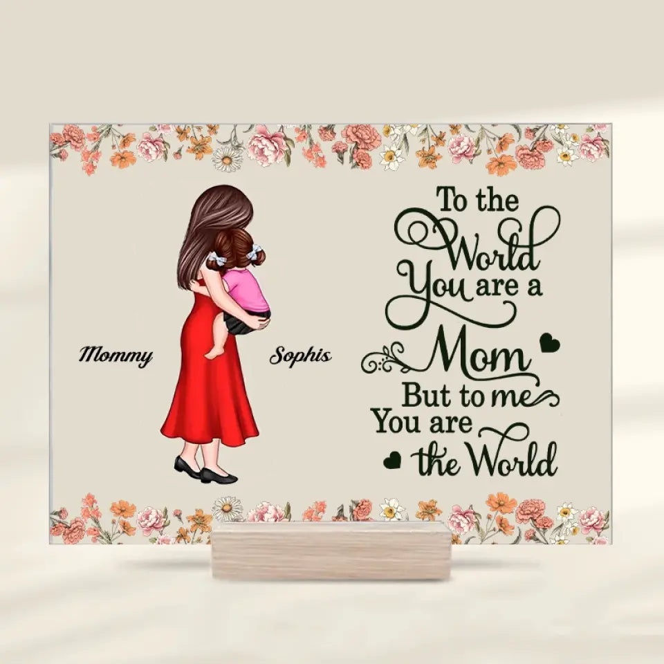 You Are My Everything Mom Holding Kid, Mother's Day Gift For Mom- Personalized Acrylic Plaque