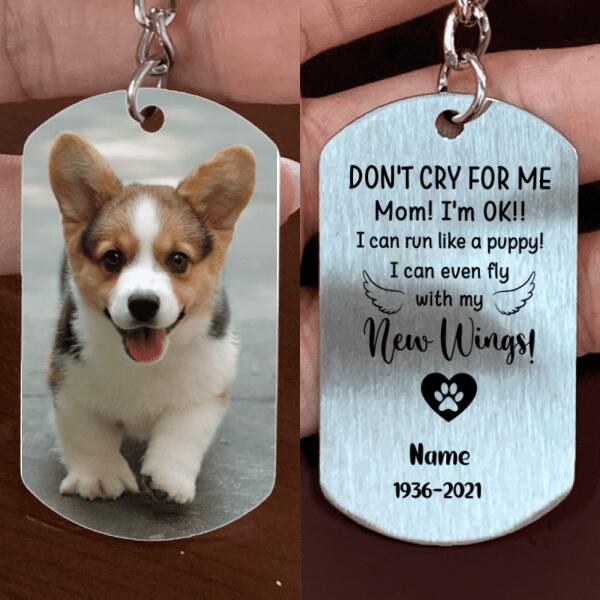 Don't Cry For Me I'm OK!! - Pet Personalized Keychain