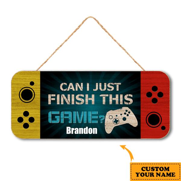 Can I Just Finish This Game - Personalized Funny Gaming Door Sign