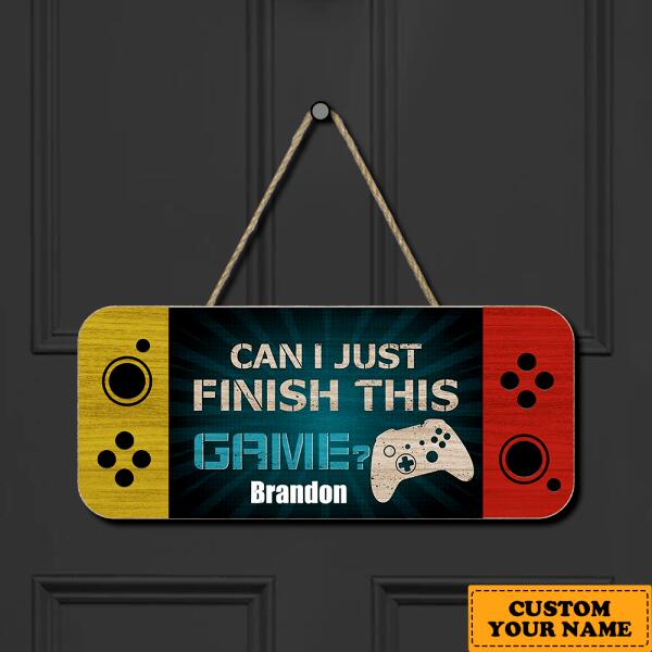 Can I Just Finish This Game - Personalized Funny Gaming Door Sign