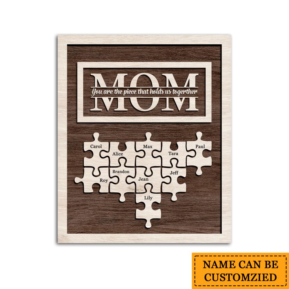 Mom,You Are The Piece That Holds Us Together-Personalized Mother's Day Gift Wooden Frame
