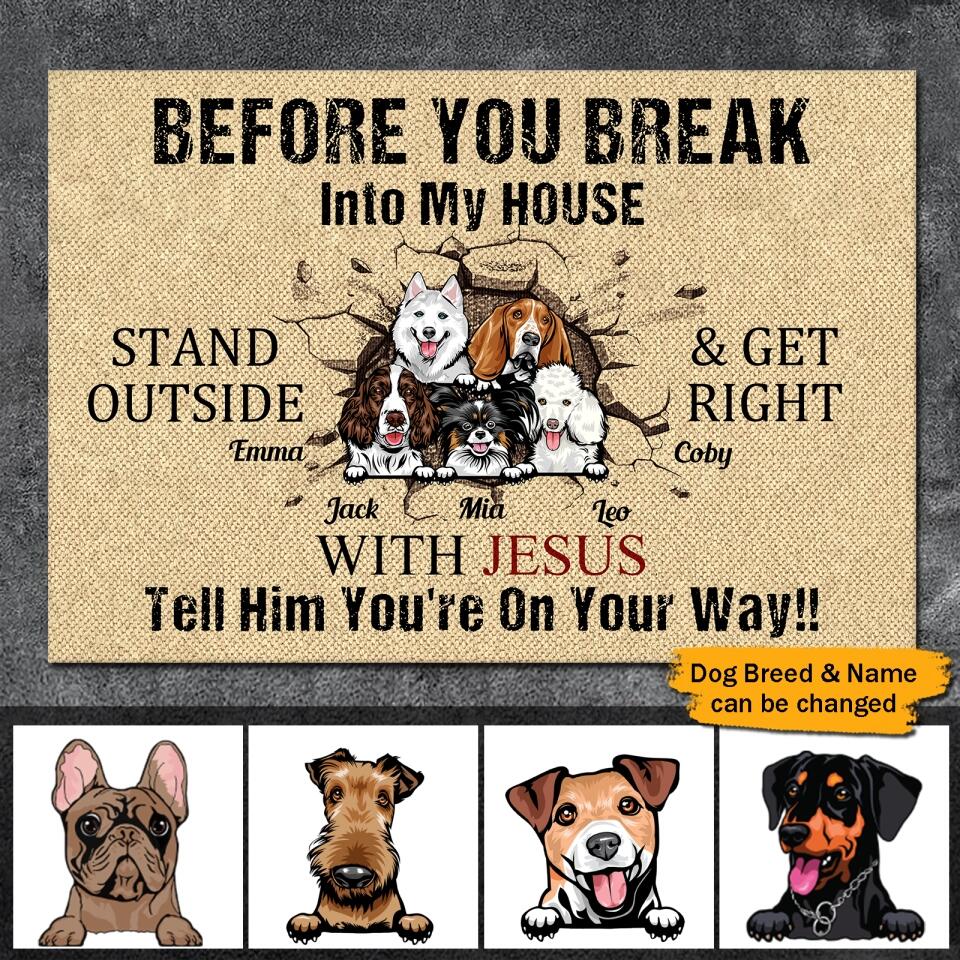 Before You Break In To Our House - Personalized Doormat - Birthday, Loving Gift For Dog Lover