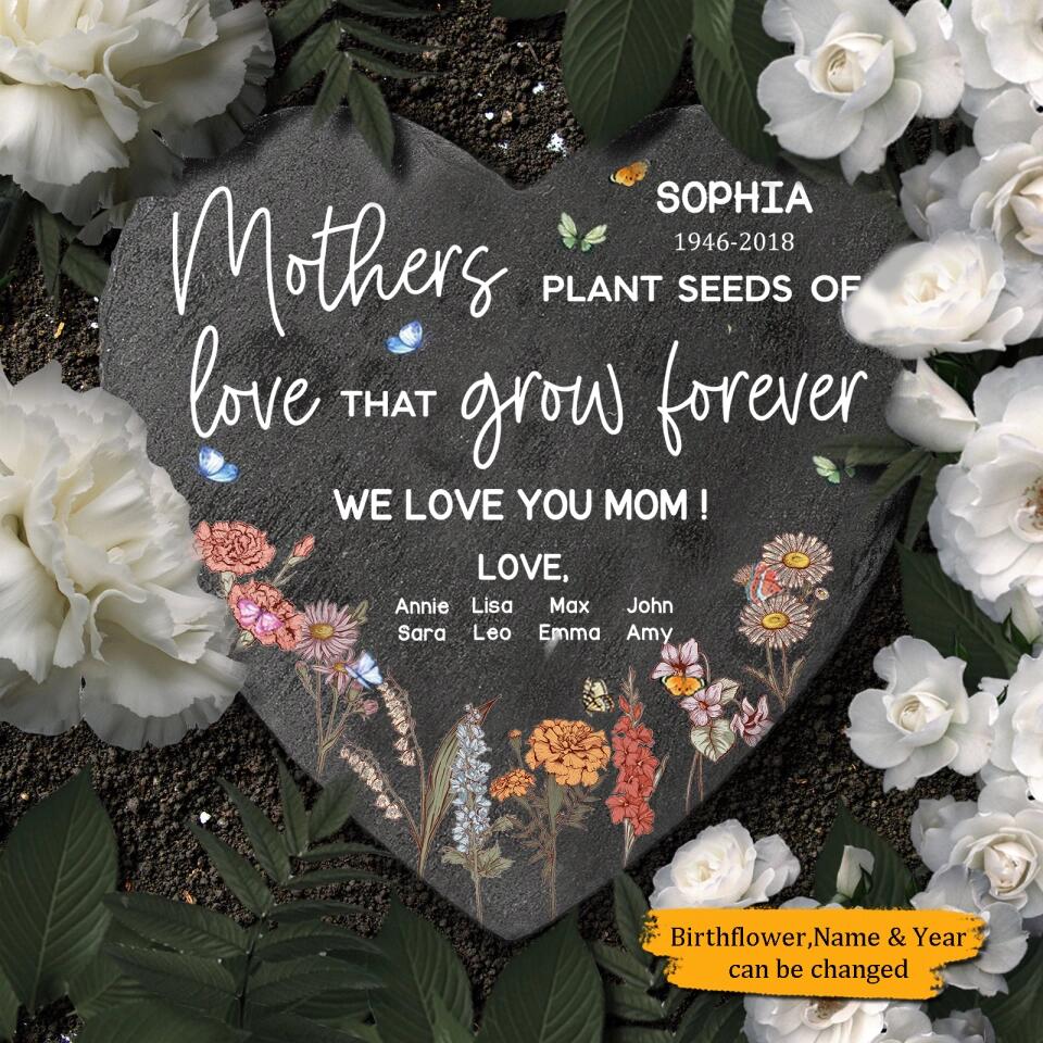 Mothers Plant The Seeds Of Love That Grow Forever - Personalized Memorial Stone - Gift for Mom