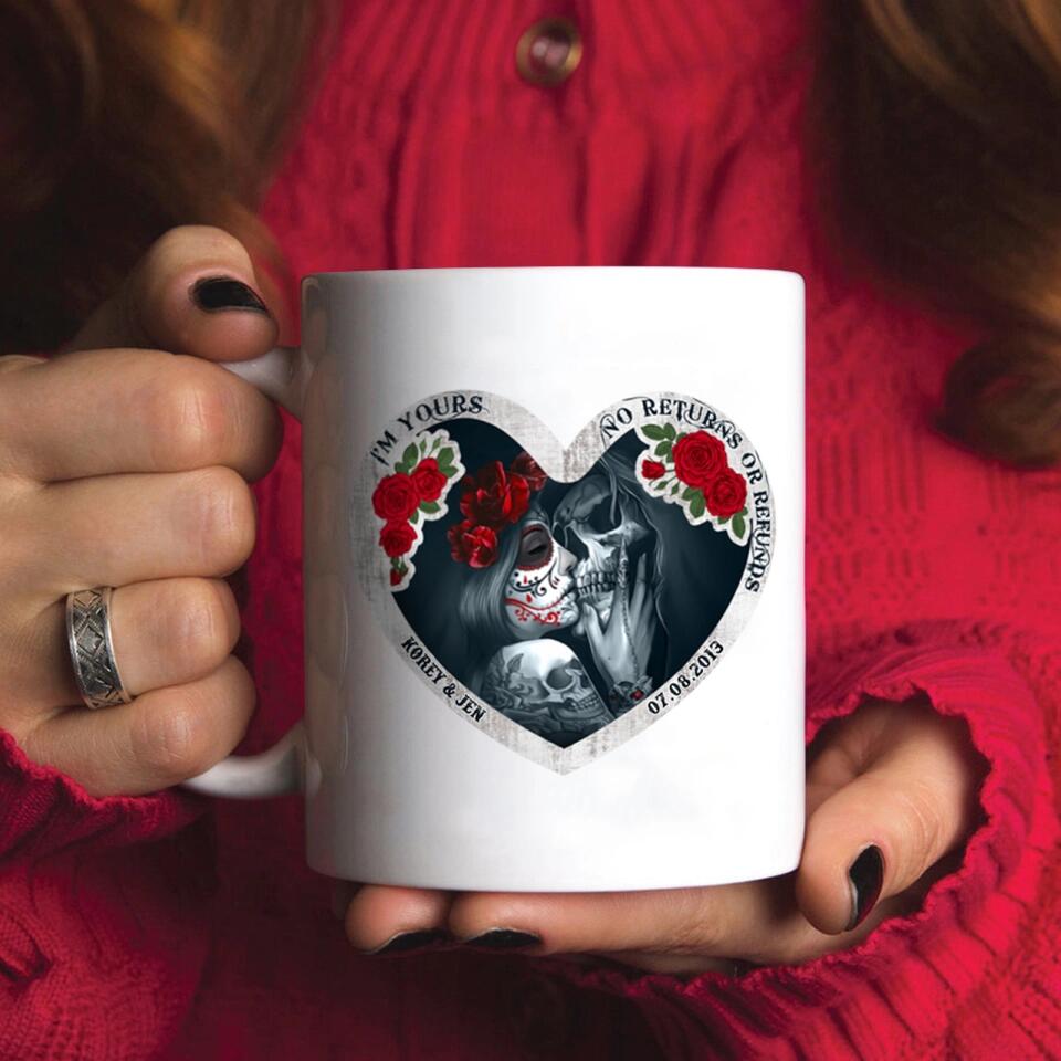 I'm Yours, No Returns Or Refunds - Gift For Him Gift For Her Personalized Mug