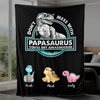 Don&#39;t Mess With Papasaurus/Dadasaurus, You&#39;ll Get Jurasskicked - Personalized Blanket - Best Gift For Father, Grandpa