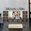 What Makes A Father - Personalized Acrylic Plaque - Best Gift For Dad
