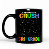 Custom Personalized Back To School Coffee Mug - Gift For Girls/ Boys - I Am Ready To Crush First Day Of School