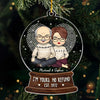 I&#39;m Yours, No Refund - Couple Personalized Custom Ornament - Acrylic Snow Globe Shaped - Christmas Gift For Husband Wife, Anniversary